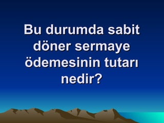 Bu durumda sabit döner sermaye ödemesinin tutarı nedir? 