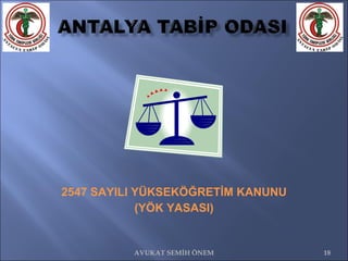 2547 SAYILI YÜKSEKÖĞRETİM KANUNU (YÖK YASASI) AVUKAT SEMİH ÖNEM 
