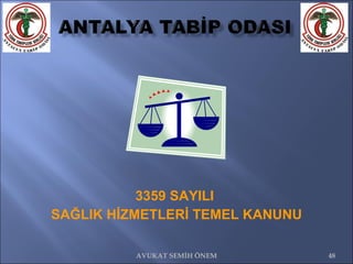 3359 SAYILI  SAĞLIK HİZMETLERİ TEMEL KANUNU AVUKAT SEMİH ÖNEM 