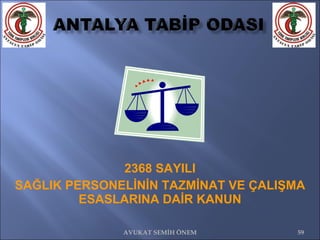 2368 SAYILI SAĞLIK PERSONELİNİN TAZMİNAT VE ÇALIŞMA ESASLARINA DAİR KANUN AVUKAT SEMİH ÖNEM 