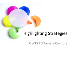 Highlighting Strategies OWTS PD Tamara Connors 