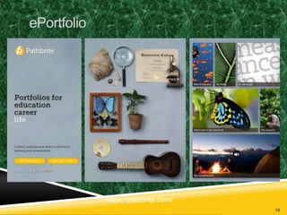 https://pathbrite.com/ 
ePortfolio 
19 
 