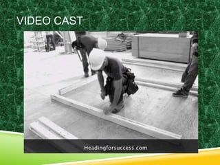 VIDEO CAST 
 