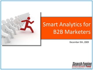 December 9th, 2009  Smart Analytics for B2B Marketers 