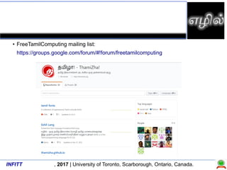 INFITT , 2017 | University of Toronto, Scarborough, Ontario, Canada.
Github Tamizha community
●
FreeTamilComputing mailing...