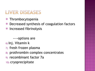 Thrombocytopenia Decreased synthesis of coagulation factors Increased fibrinolysis ----options are  Inj. Vitamin k fresh frozen plasma  prothrombin complex concentrates recombinant factor 7a cryoprecipitate 