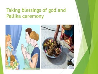 Taking blessings of god and
Pallika ceremony
 