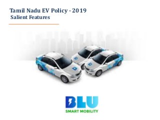 Tamil Nadu EV Policy - 2019
Salient Features
 