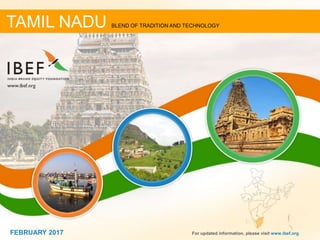 11FEBRUARY 2017 For updated information, please visit www.ibef.org
TAMIL NADU BLEND OF TRADITION AND TECHNOLOGY
FEBRUARY 2017
 