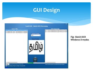 GUI Design
Fig: Batch OCR
Windows 8 modes
 