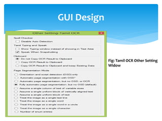GUI Design
Fig: Tamil OCR Other Setting
Widow
 