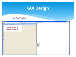 GUI Design
Fig: Tamil Typing
 