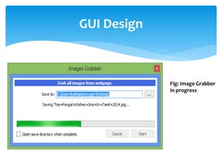 GUI Design
Fig: Image Grabber
in progress
 