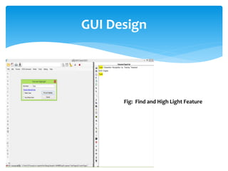 GUI Design
Fig: Find and High Light Feature
 