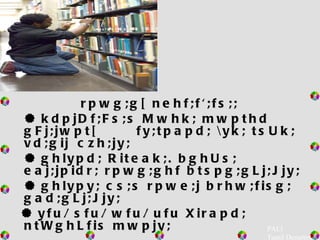 rpwg;g[ nehf;f';fs;;     kdpjDf;Fs;s Mwhk; mwpthd gFj;jwpt[  fy;tpapd; \yk; tsUk; vd;gij  czh;jy;    ghlypd; Riteak;. bghUs; eaj;jpidr; rpwg;ghf btspg;gLj;Jjy;    ghlypy; cs;s rpwe;j brhw;fisg; gad;gLj;Jjy;    yfu/ sfu/ wfu/ ufu Xirapd; ntWghLfis mwpjy;  PALI  Tamil Department 