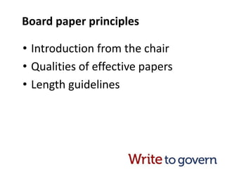 Board paper principles
• Introduction from the chair
• Qualities of effective papers
• Length guidelines
 