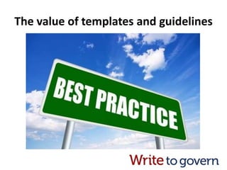 The value of templates and guidelines
 