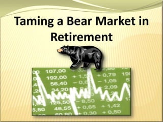 Taming a Bear Market in Retirement 