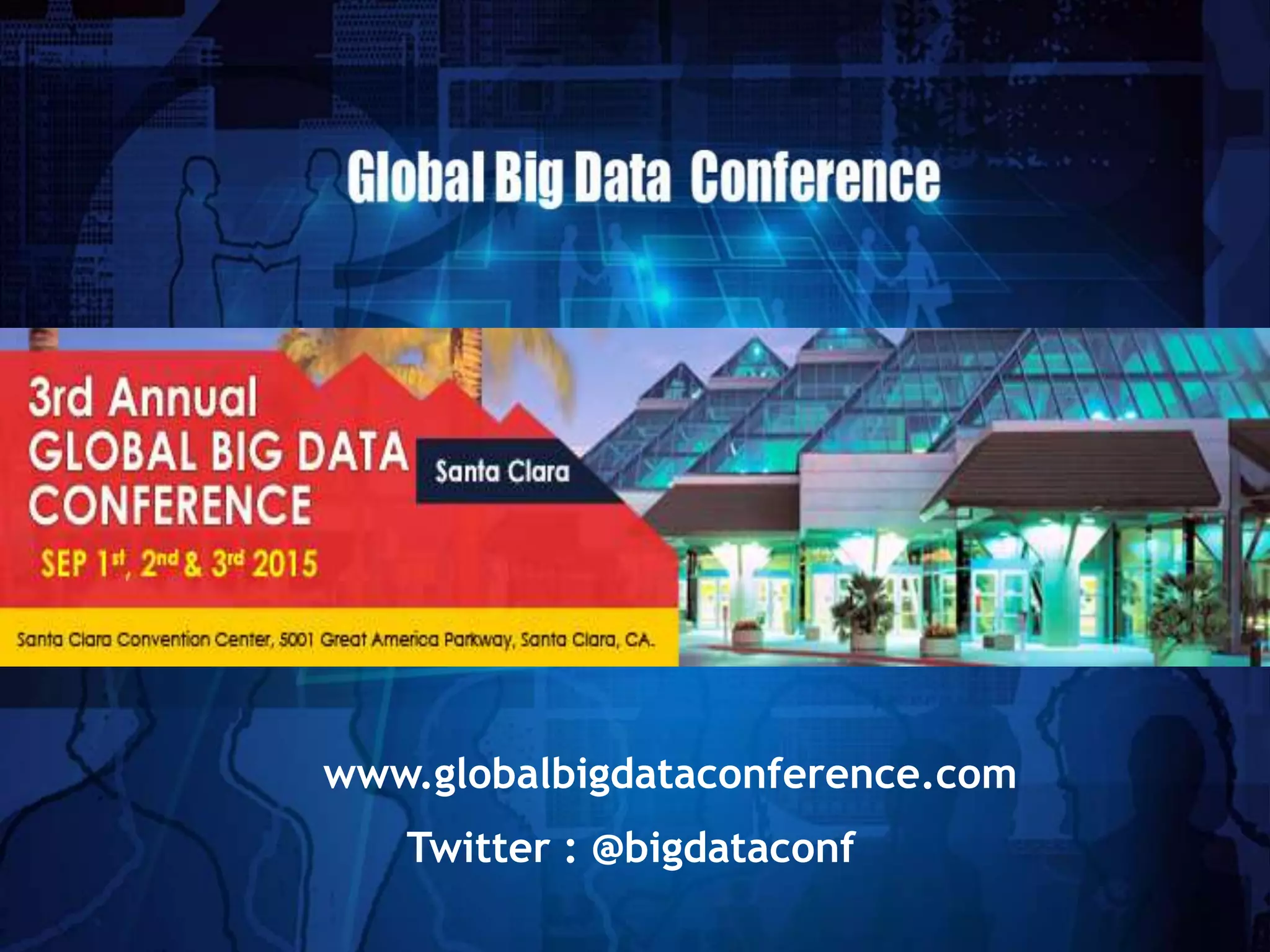 www.globalbigdataconference.com
Twitter : @bigdataconf
 