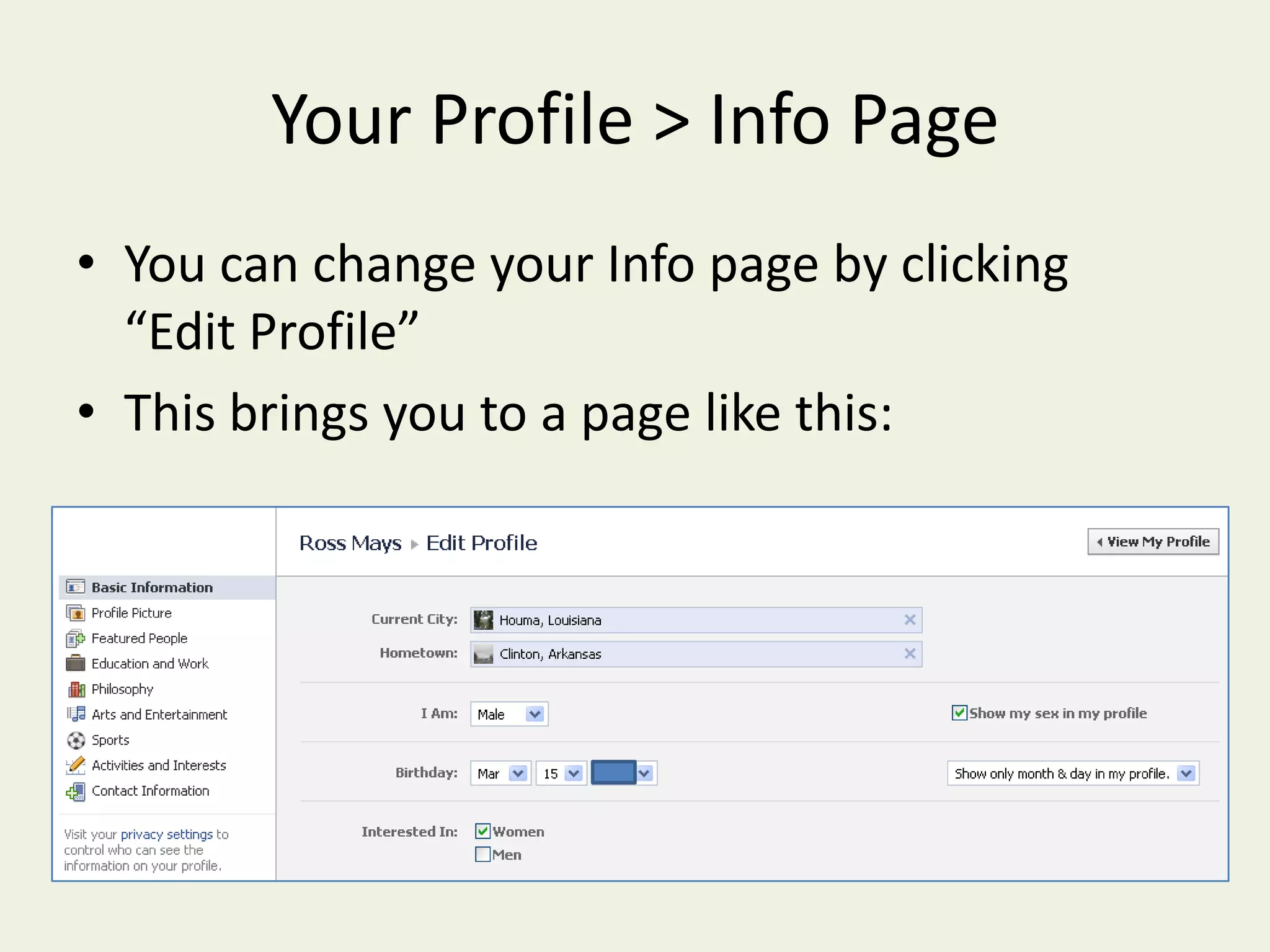 Your Profile > Info PageYou can change your Info page by clicking “Edit Profile”This brings you to a page like this: