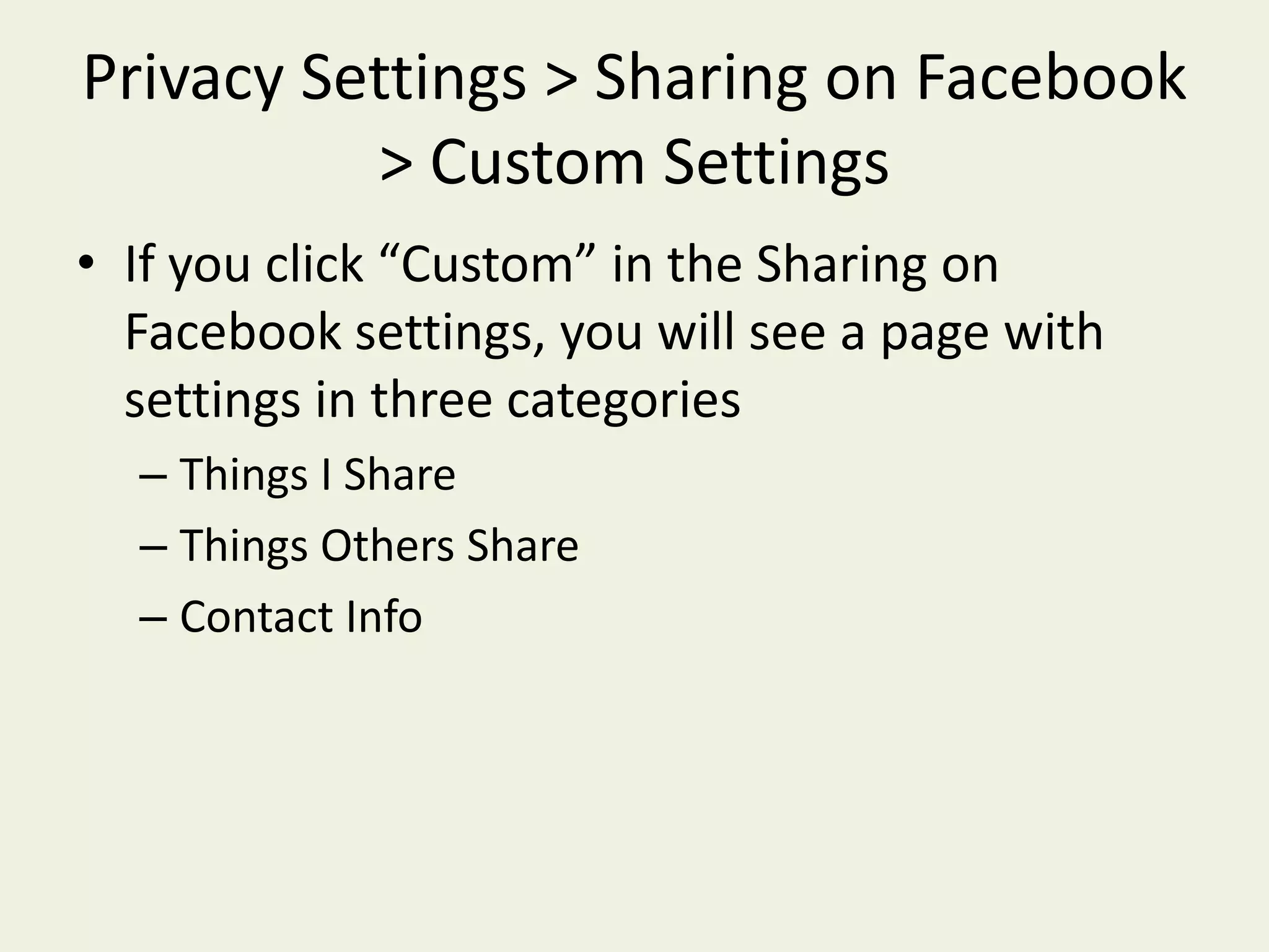  Apps and WebsitesPrivacy Settings >  Connecting on FacebookThis box you control what those who aren’t (yet) friends can see.After making changes, you can preview your profile, to see how it looks to different people.