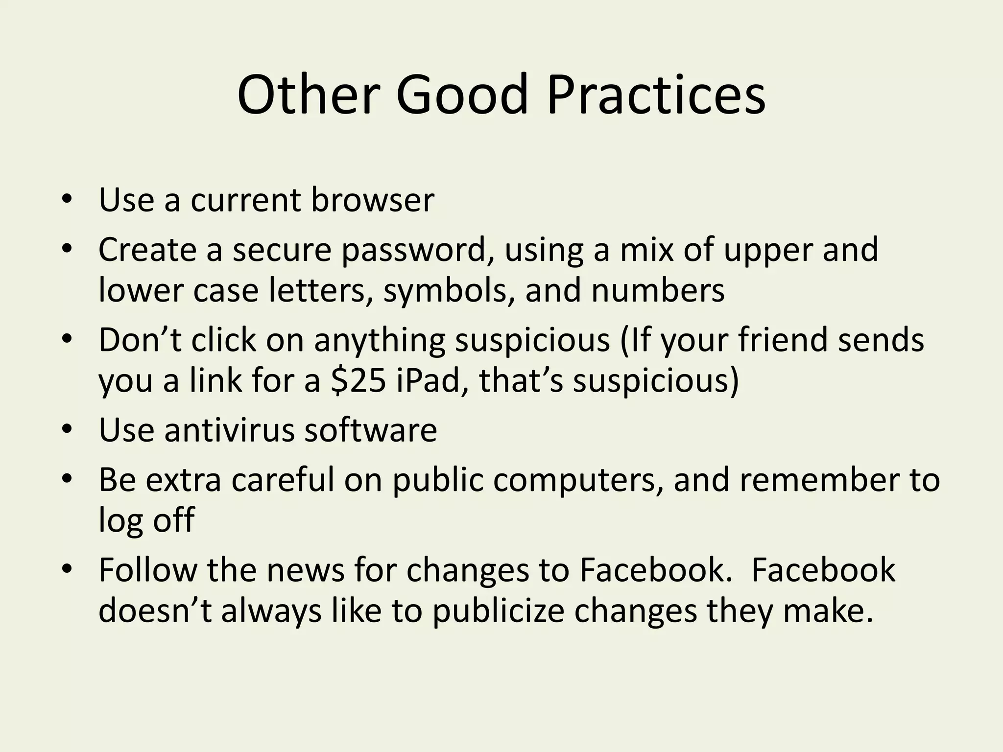 Account Settings > NotificationsIf you want to be notified when various things happen on your Facebook account, you should review this page.  The more notifications you receive, the better you can monitor your privacy.  One important one is to make sure you are notified when someone tags you in a picture or note.