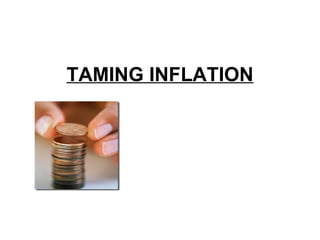 TAMING INFLATION 