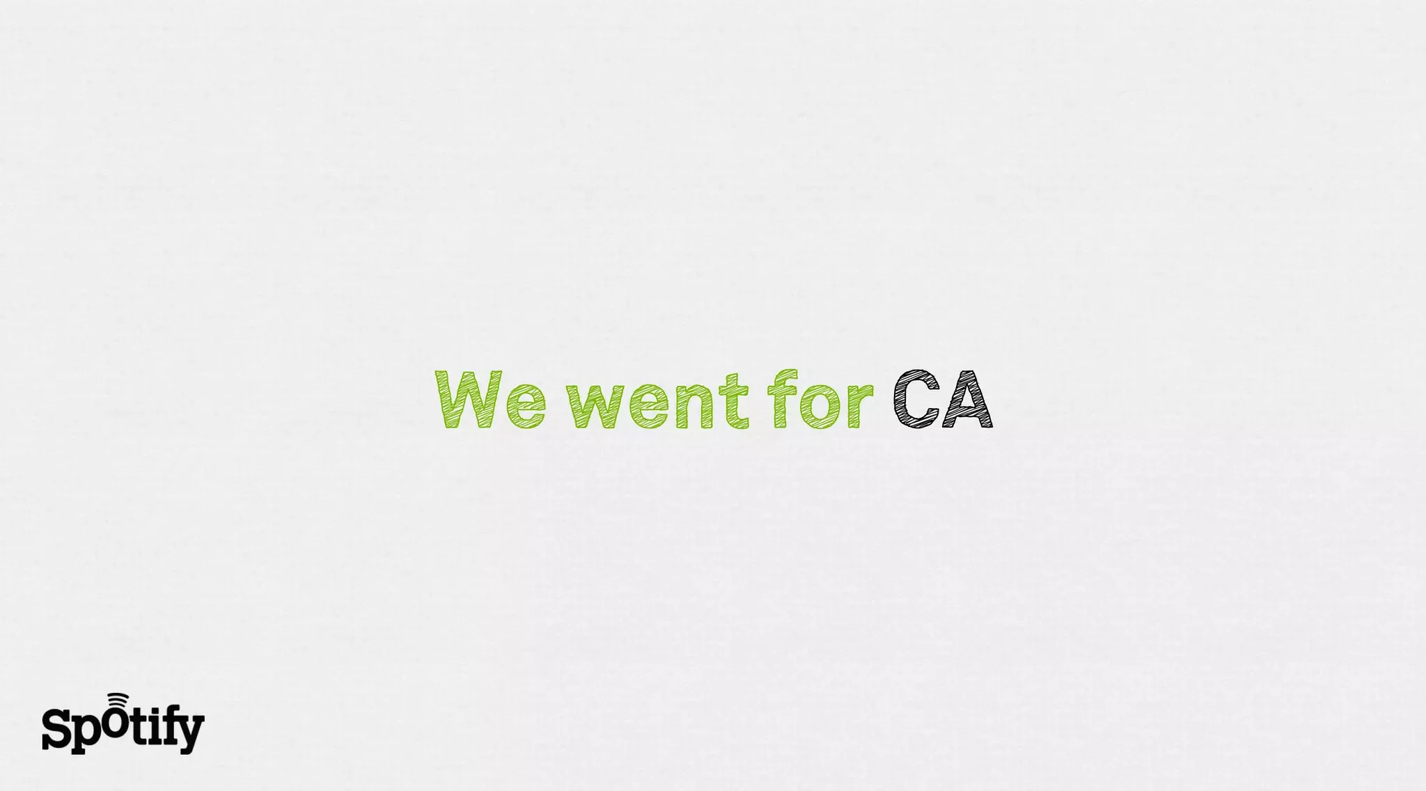 We went for CA
 