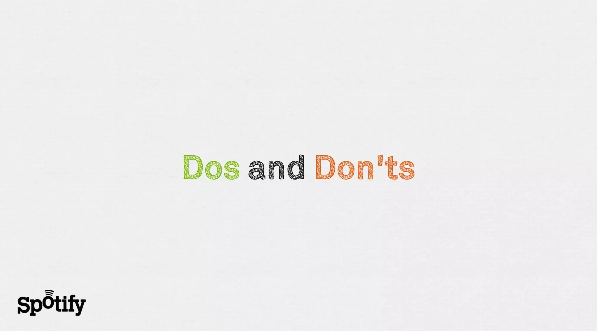 Dos and Don'ts
 