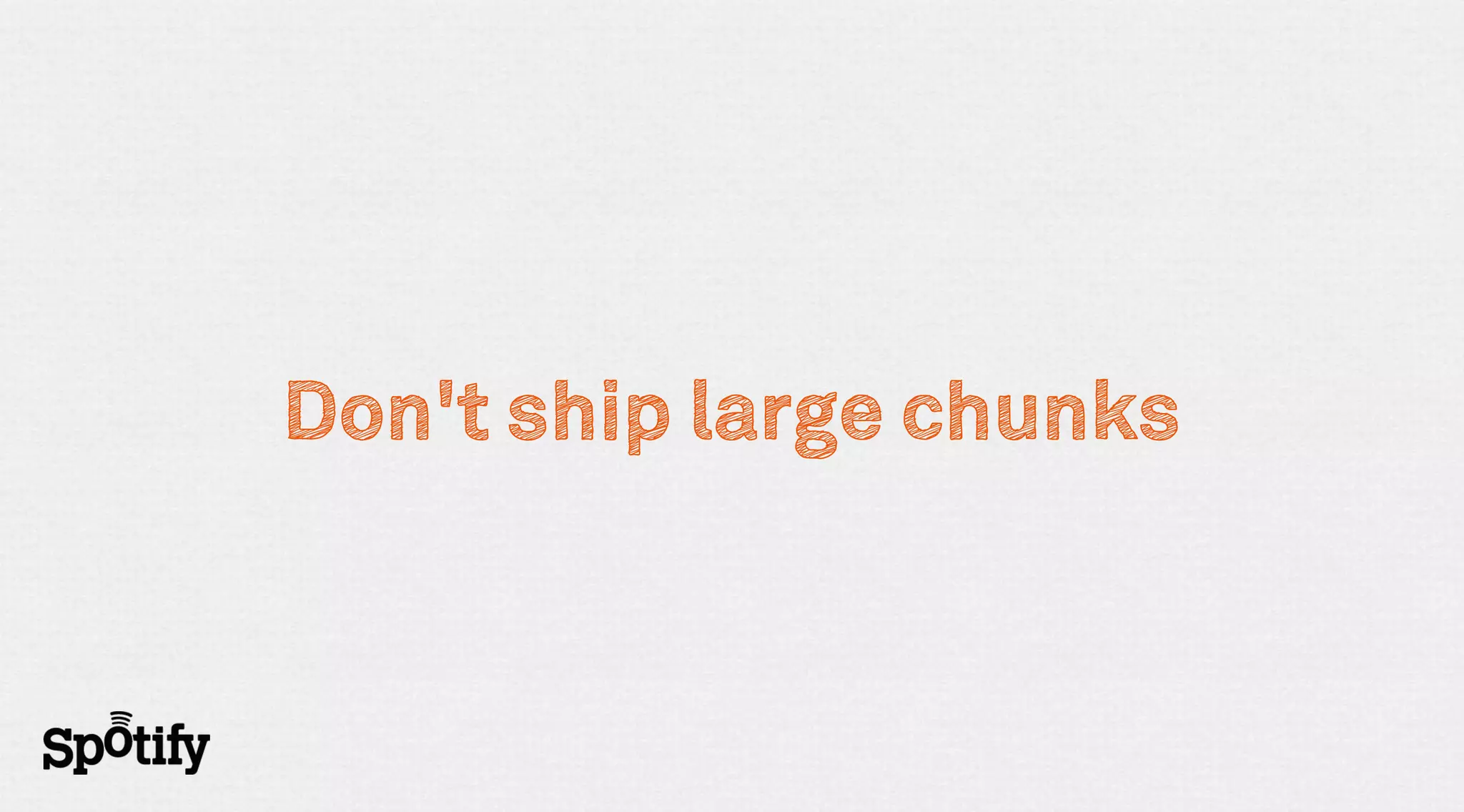 Don't ship large chunks
 