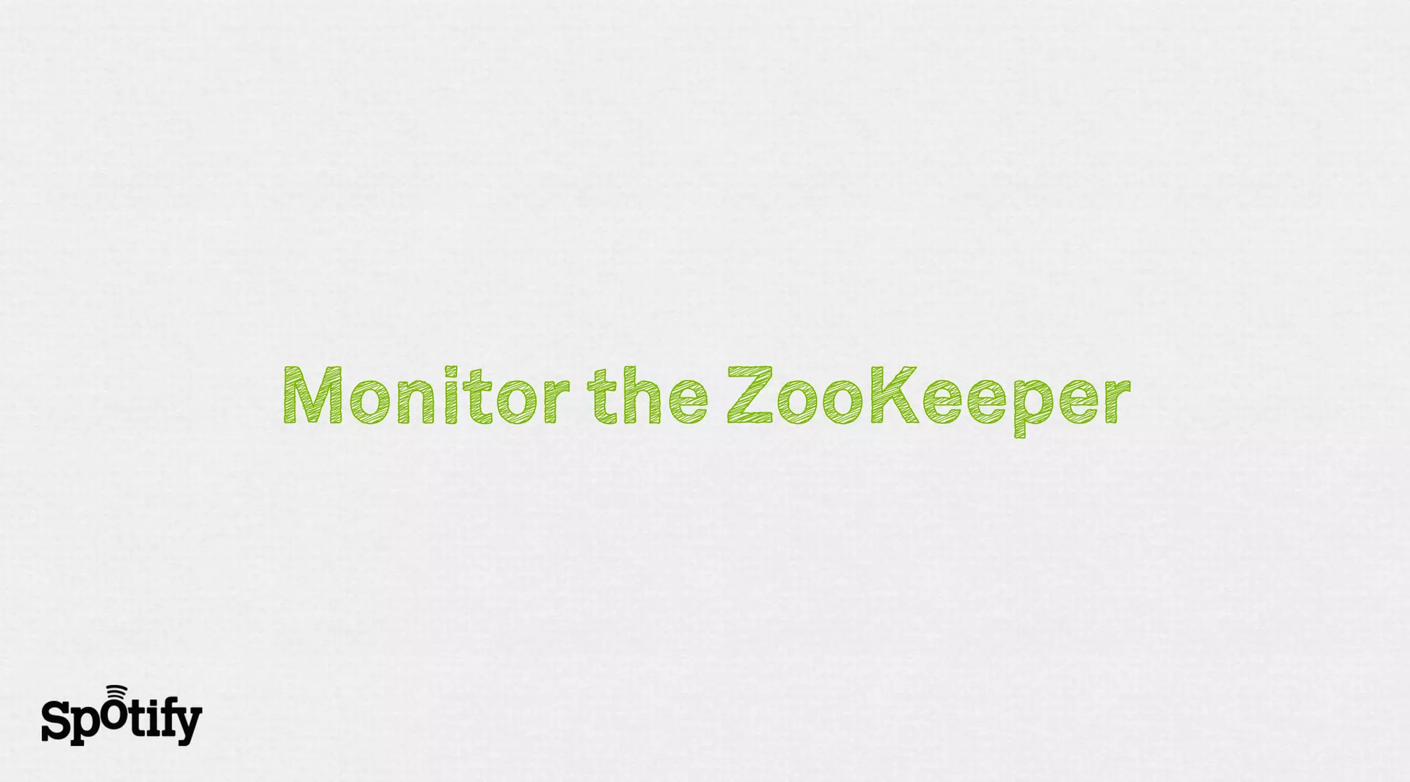 Monitor the ZooKeeper
 