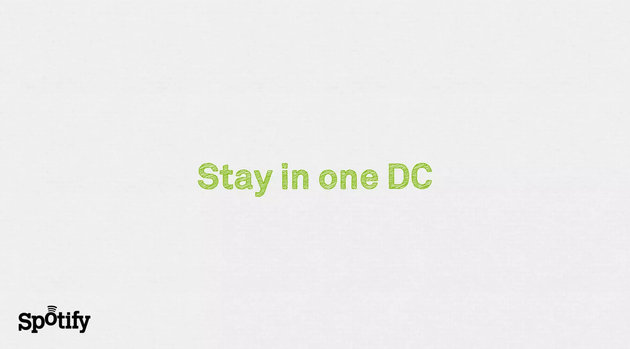 Stay in one DC
 