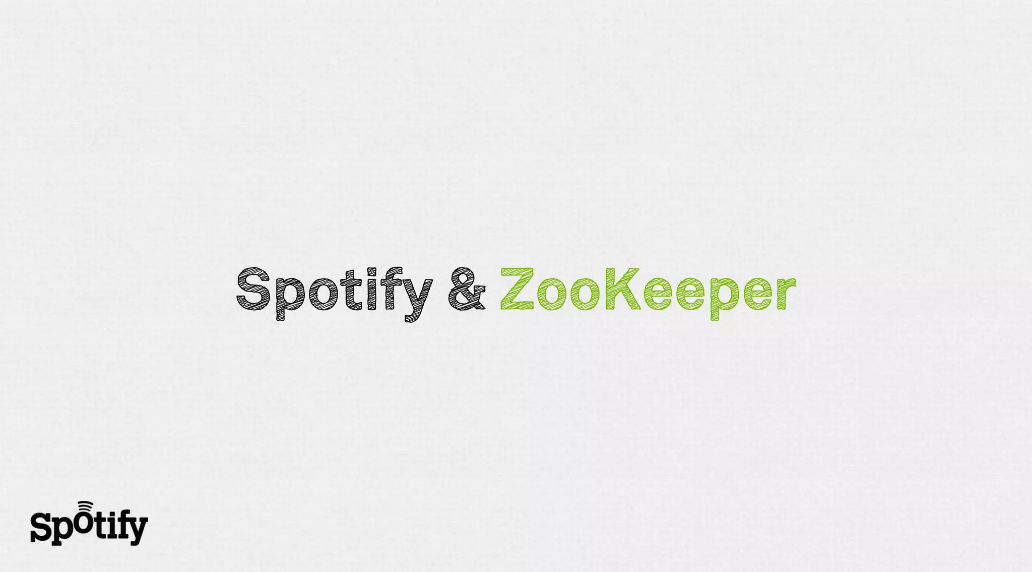 Spotify & ZooKeeper
 