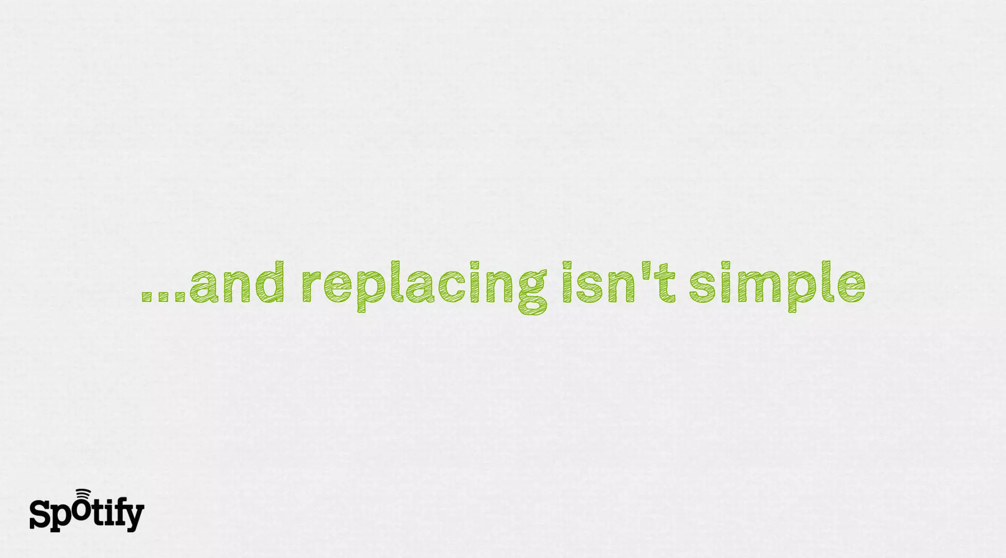 ...and replacing isn't simple
 
