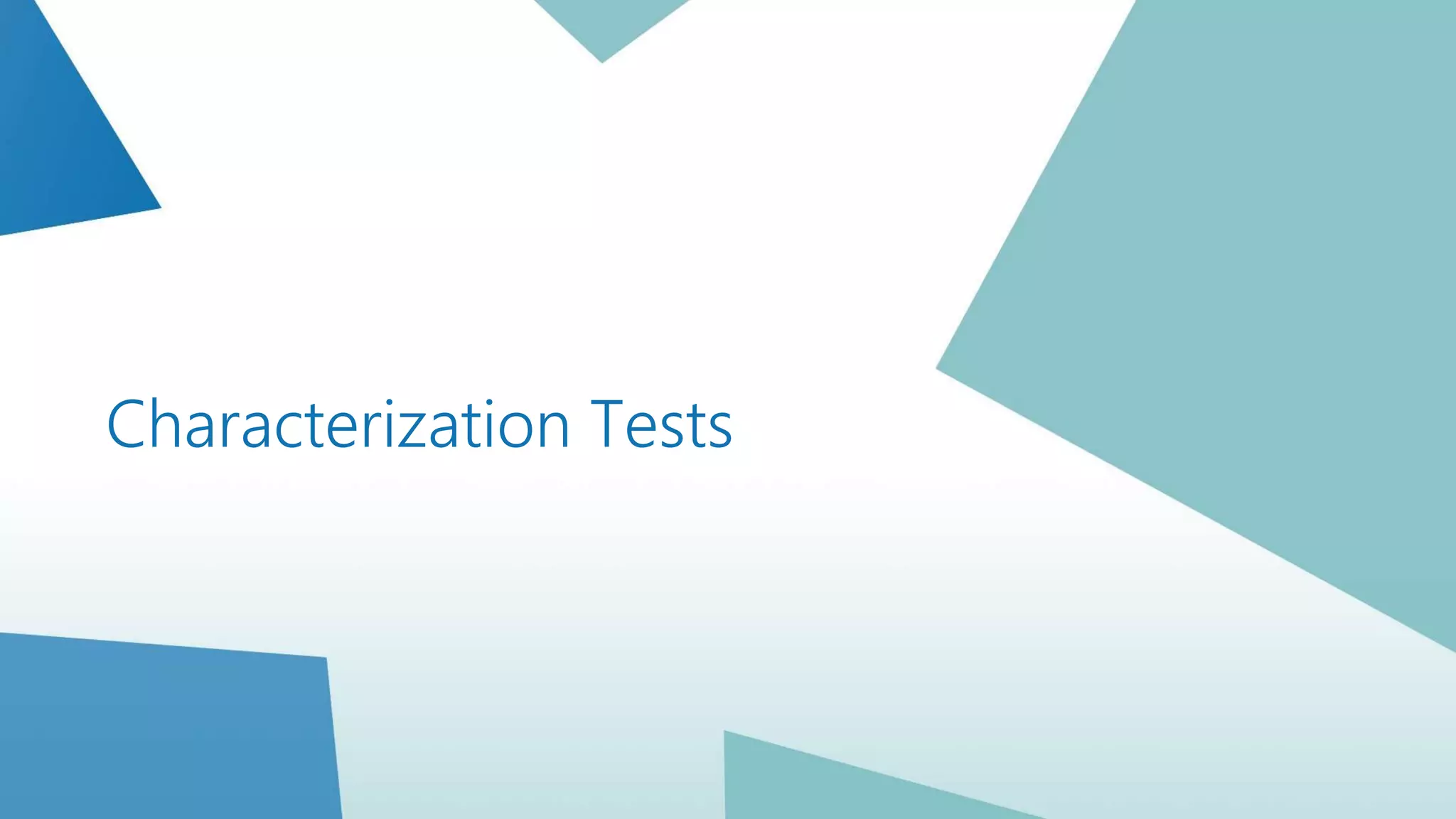 Characterization Tests
 
