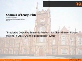 taming	
  taxonomy	
  |	
  @albertatrebla UX	
  Cambridge	
  2013
PCSA
PredicMve	
  CogniMve	
  SemanMc	
  Analysis
source gerard1972.deviantart.com
“I	
  had	
  an	
  intui/on	
  that	
  by	
  interpola/ng	
  results	
  of	
  best	
  merge	
  
dendograms	
  with	
  an/-­‐pajern	
  libraries	
  and	
  text	
  readability	
  
scores,	
  my	
  algorithm	
  would	
  accurately	
  predict	
  the	
  boundaries	
  of	
  
cogni/ve	
  and	
  seman/c	
  mapping.”
 