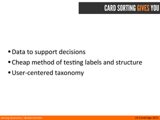 taming	
  taxonomy	
  |	
  @albertatrebla UX	
  Cambridge	
  2013
MEET THE TAXIDERMIST
photo: flickr.com : (cowgirljules)
 