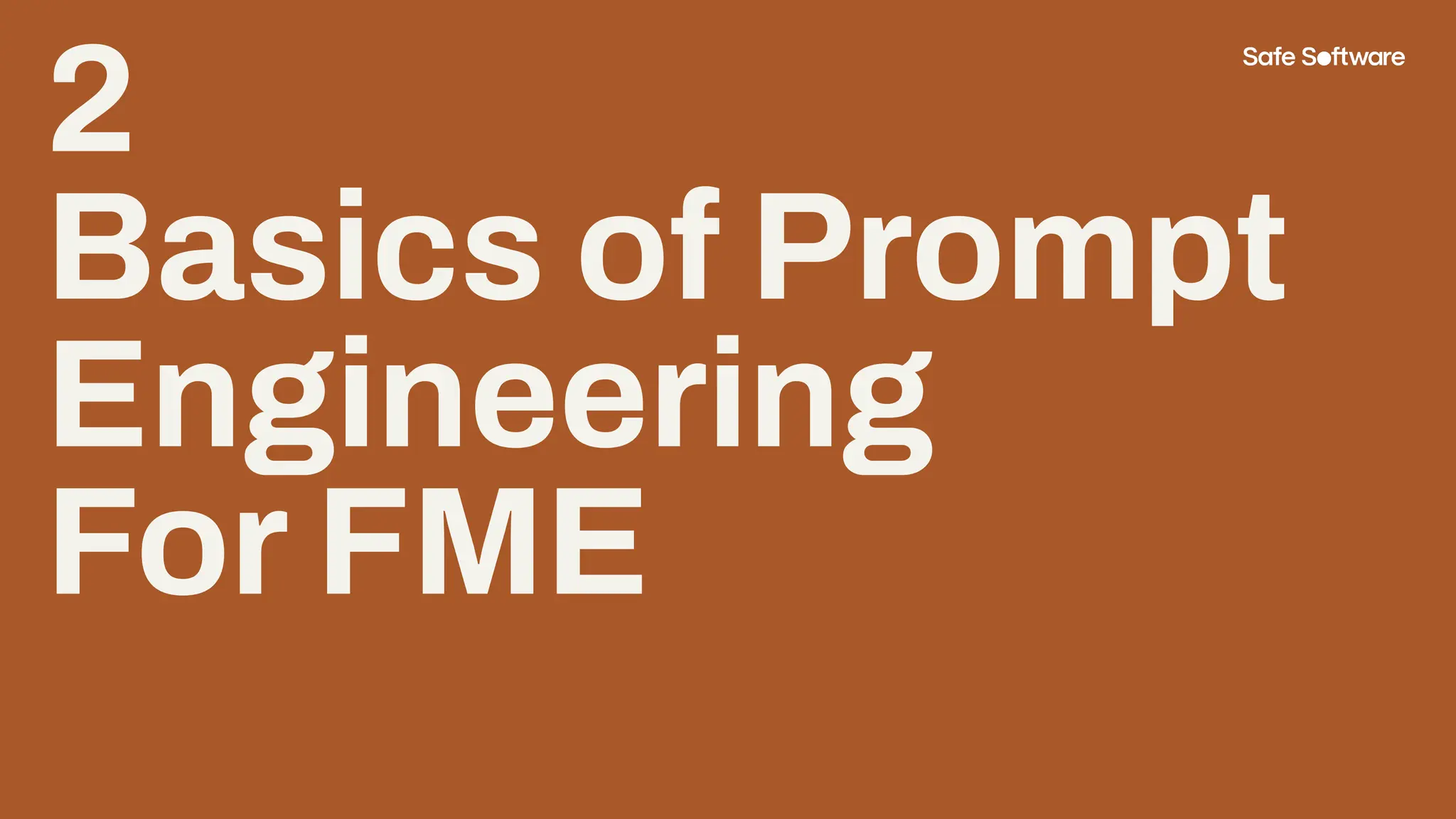 2
Basics of Prompt
Engineering
For FME
 