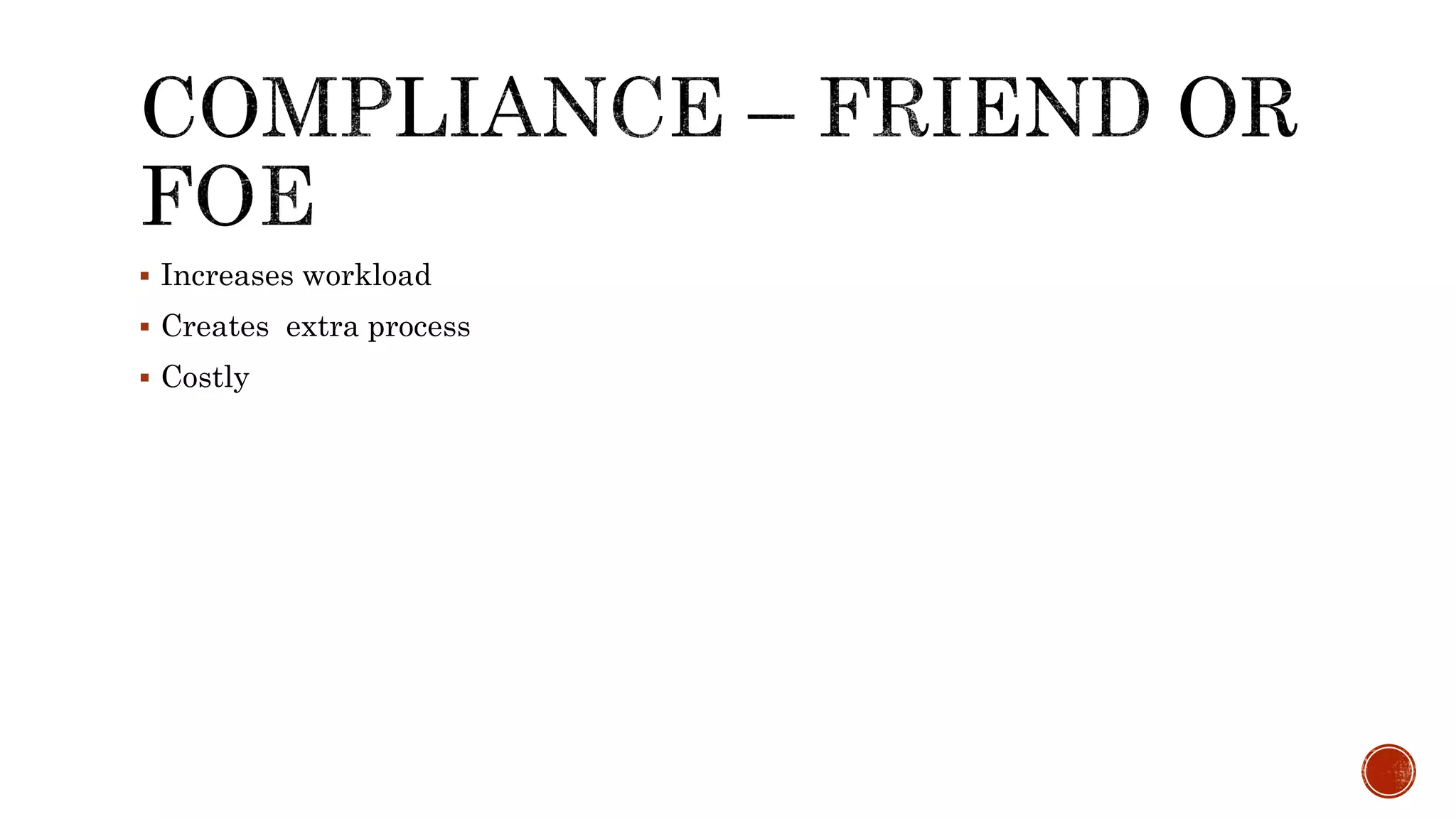  Increases workload
 Creates extra process
 Costly
 