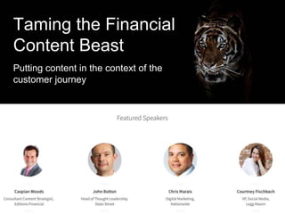Taming the Financial
Content Beast
Putting content in the context of the
customer journey
 