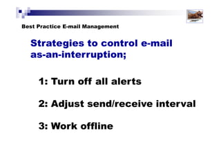 When do you check email?
As they arrive?
Randomly?
At set times of the day?
Set up your system to help you
(ie: re-set default settings)
Solutions for Success 2013 www.emailtiger.com.au
 