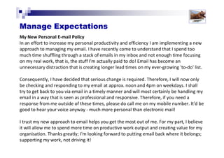 Send Receive
Immediately 2.2%
22.5%
6.7%
32.9%
Within 2 to 4 hours 20.3% 26.2%
Same day 37.7%
64.4%
36.6%
58.1%
Next day (ie: within 24 hrs) 26.7% 21.5%
Within 2 days 8.9%
13.1%
6.7%
9.0%
Within 3 days 4.3% 2.2%
How promptly do you expect to
respond to email that you . . .
Solutions for Success 2013 www.emailtiger.com.au
 