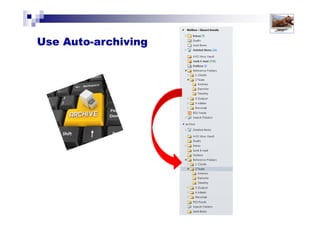 4 keys to storing e-mail effectively
1. Reduce mailbox size
2. Send document links instead of
attachments
3. Establish folder structure
4. Auto-archiving
Solutions for Success 2013 www.emailtiger.com.au
 