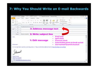 Best Practice Email Management
3: KEEP THE INBOX EMPTY (handle each message only ONCE)
4: STORE messages & attachments appropriately
5: Communicate with CLARITY !
2: SCHEDULE times to monitor & process email
(rather than react as they arrive)
1: Use CALENDAR view as your default (rather than the Inbox)
Solutions for Success 2013 www.emailtiger.com.au
 
