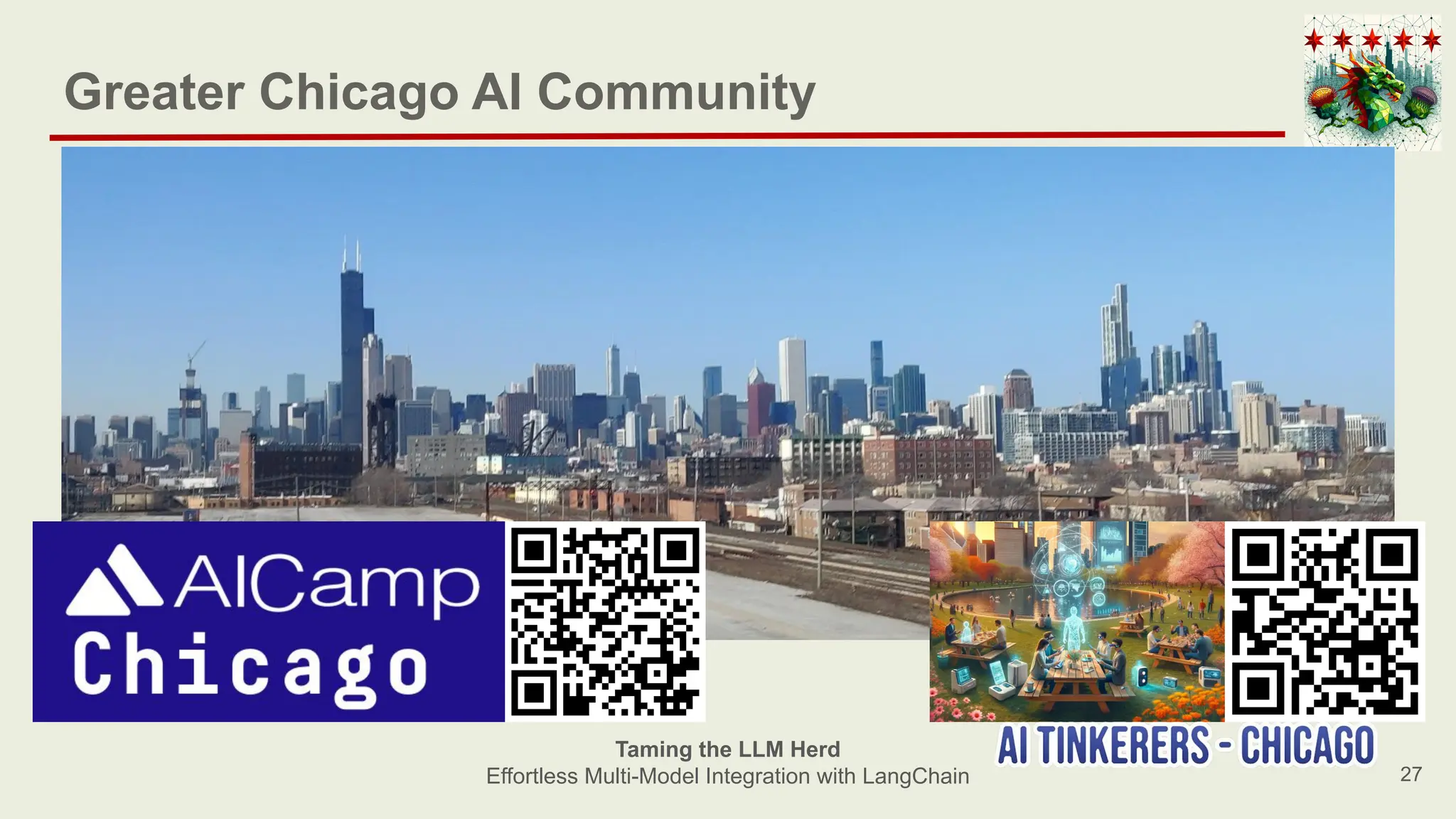 27
Taming the LLM Herd
Effortless Multi-Model Integration with LangChain
Greater Chicago AI Community
 