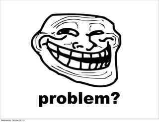 Wednesday, October 24, 12
 