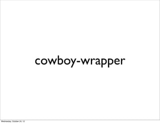 cowboy-wrapper



Wednesday, October 24, 12
 