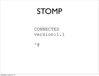 STOMP

                            CONNECTED
                            version:1.1

                            ^@




W...
