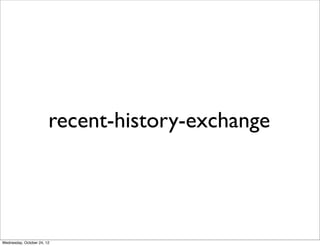 recent-history-exchange




Wednesday, October 24, 12
 
