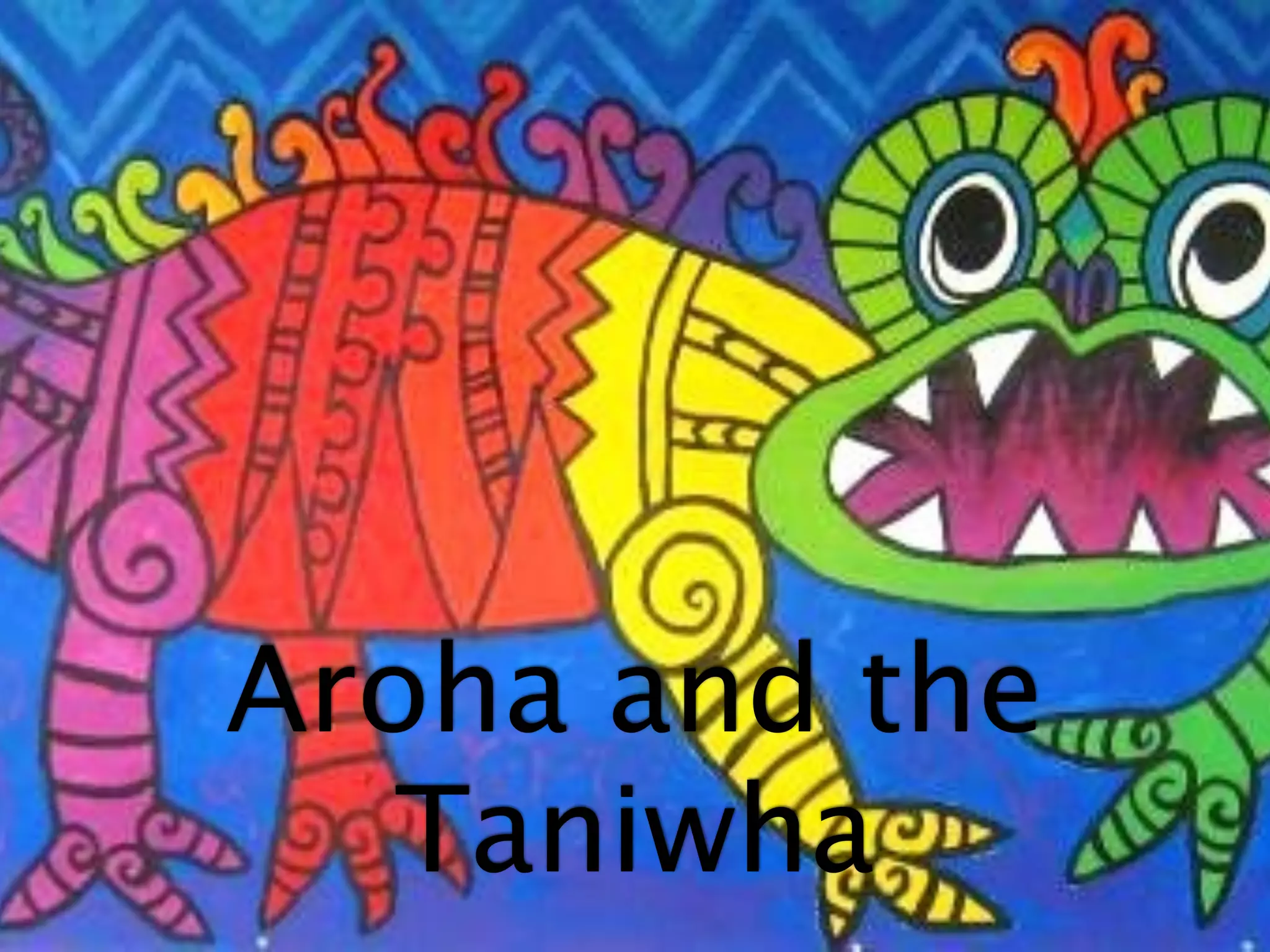 Aroha and the
Taniwha